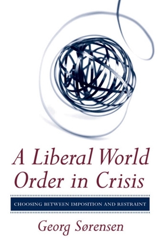 Бумажная книга «A Liberal World Order in Crisis: Choosing between Imposition and Restraint», автор Георг Соренсен - фото №1