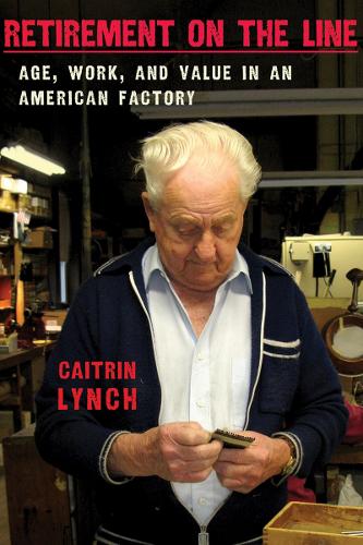 Паперова книга «Retirement on the Line: Age, Work, and Value in an American Factory», автор Кейтрін Лінч - фото №1