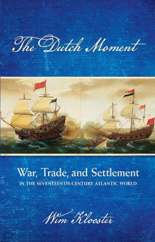 Паперова книга «The Dutch Moment: War, Trade, and Settlement in the Seventeenth-Century Atlantic World», автор Вім Клустер - фото №1