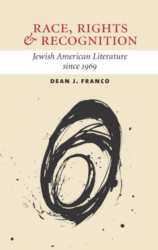 Бумажная книга «Race, Rights, and Recognition: Jewish American Literature since 1969», автор Дин Франко - фото №1