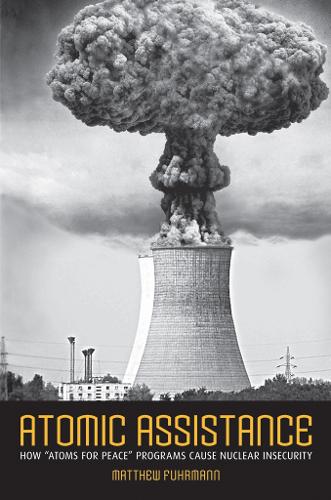 Бумажная книга «Atomic Assistance: How "Atoms for Peace" Programs Cause Nuclear Insecurity», автор Мэтью Фурманн - фото №1