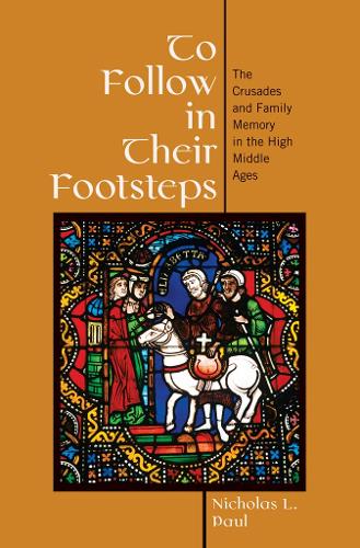 Бумажная книга «To Follow in Their Footsteps: The Crusades and Family Memory in the High Middle Ages», автор Николас Л. Пол - фото №1
