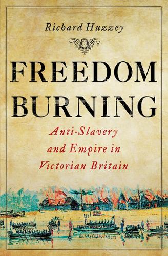 Паперова книга «Freedom Burning: Anti-Slavery and Empire in Victorian Britain», автор Річард Хаззі - фото №1