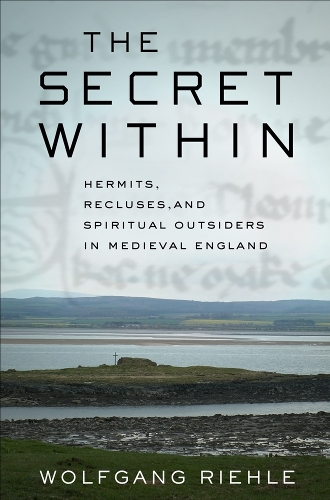 Паперова книга «The Secret Within: Hermits, Recluses, and Spiritual Outsiders in Medieval England», автор Вольфганг Ріле - фото №1