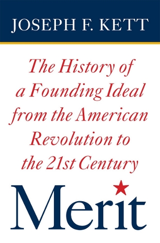 Бумажная книга «Merit: The History of a Founding Ideal from the American Revolution to the Twenty-First Century», автор Джозеф Кетт - фото №1