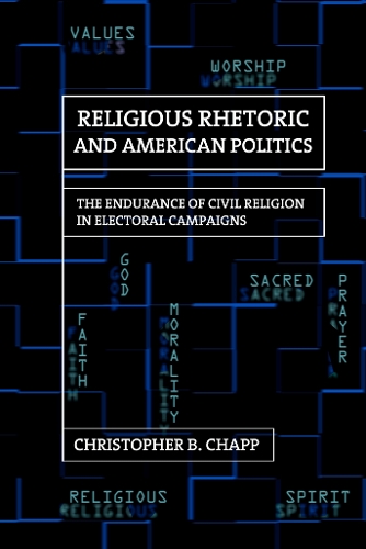 Бумажная книга «Religious Rhetoric and American Politics: The Endurance of Civil Religion in Electoral Campaigns», автор Кристофер Б. Чапп - фото №1