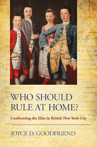 Бумажная книга «Who Should Rule at Home?: Confronting the Elite in British New York City», автор Джойс Д. Гудфренд - фото №1
