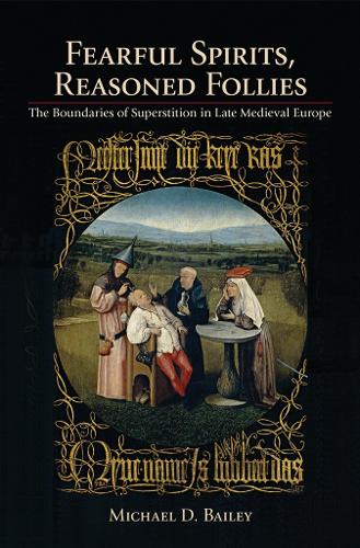 [object Object] «Fearful Spirits, Reasoned Follies: The Boundaries of Superstition in Late Medieval Europe», автор Майкл Д. Бейли - фото №1