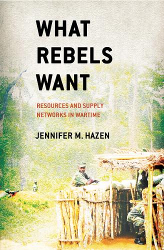 Бумажная книга «What Rebels Want: Resources and Supply Networks in Wartime», автор Дженнифер М. Хейзен - фото №1