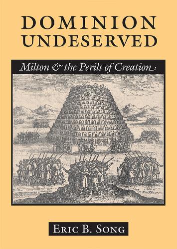 Бумажная книга «Dominion Undeserved: Milton and the Perils of Creation», автор Эрик Б. Сонг - фото №1