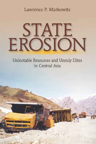 Бумажная книга «State Erosion: Unlootable Resources and Unruly Elites in Central Asia», автор Лоуренс П. Марковиц - фото №1