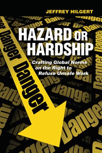 Бумажная книга «Hazard or Hardship: Crafting Global Norms on the Right to Refuse Unsafe Work», автор Джеффри Хилгерт - фото №1