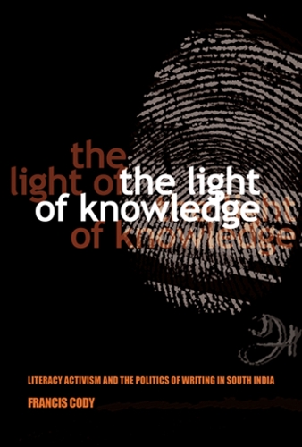 Бумажная книга «The Light of Knowledge: Literacy Activism and the Politics of Writing in South India», автор Фрэнсис Коди - фото №1