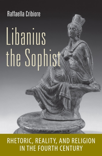 Бумажная книга «Libanius the Sophist: Rhetoric, Reality, and Religion in the Fourth Century», автор Раффаэлла Крибиоре - фото №1