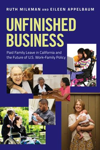 Бумажная книга «Unfinished Business: Paid Family Leave in California and the Future of U.S. Work-Family Policy», авторов Эйлин Аппельбаум, Рут Милкман - фото №1
