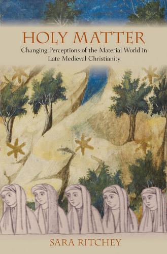 Бумажная книга «Holy Matter: Changing Perceptions of the Material World in Late Medieval Christianity», автор Сара Ричи - фото №1
