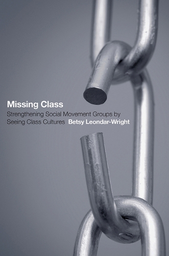 Бумажная книга «Missing Class: Strengthening Social Movement Groups by Seeing Class Cultures», автор Бетси Леондар-Райт - фото №1