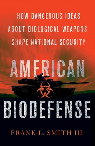 Бумажная книга «American Biodefense: How Dangerous Ideas about Biological Weapons Shape National Security», автор Фрэнк Л. Смит - фото №1