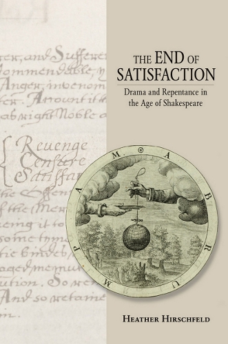 Паперова книга «The End of Satisfaction: Drama and Repentance in the Age of Shakespeare», автор Хізер Хіршфельд - фото №1