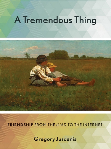 Бумажная книга «A Tremendous Thing: Friendship from the "Iliad" to the Internet», автор Грегори Юсданис - фото №1