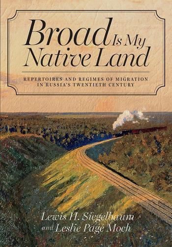 Бумажная книга «Broad Is My Native Land: Repertoires and Regimes of Migration in Russia's Twentieth Century», авторов Лесли Пейдж Мок, Льюис Х. Зигельбаум - фото №1