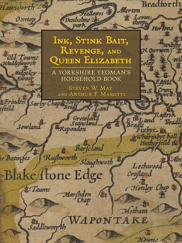 Бумажная книга «Ink, Stink Bait, Revenge, and Queen Elizabeth: A Yorkshire Yeoman's Household Book», авторов Артур Ф. Маротти, Стивен В. Мэй - фото №1