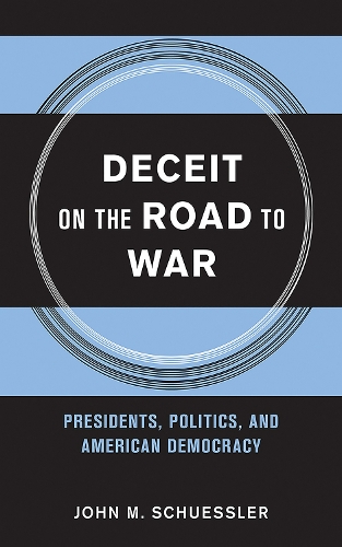 Паперова книга «Deceit on the Road to War: Presidents, Politics, and American Democracy», автор Джон М. Шусслер - фото №1
