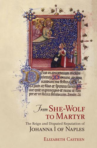 Бумажная книга «From She-Wolf to Martyr: The Reign and Disputed Reputation of Johanna I of Naples», автор Элизабет Кастин - фото №1
