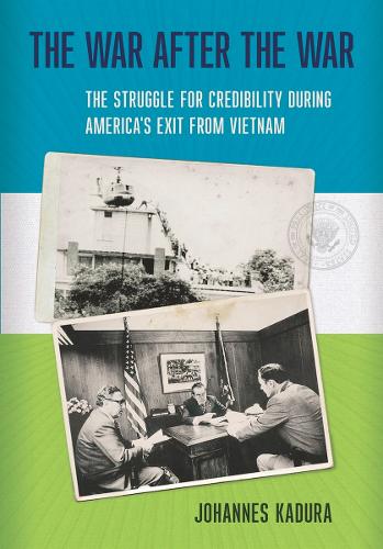 Бумажная книга «The War after the War: The Struggle for Credibility during America's Exit from Vietnam», автор Йоханнес Кадура - фото №1