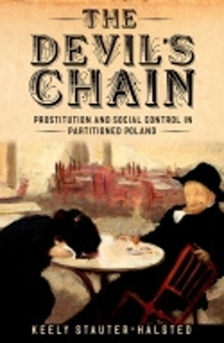 Бумажная книга «The Devil's Chain: Prostitution and Social Control in Partitioned Poland», автор Кили Стаутер-Халстед - фото №1