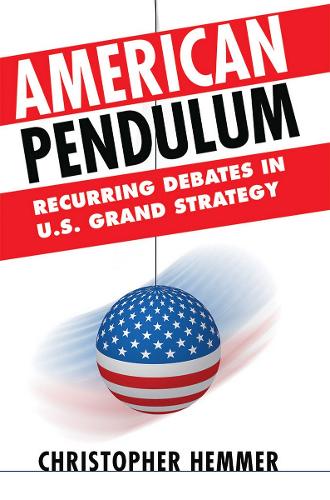 Бумажная книга «American Pendulum: Recurring Debates in U.S. Grand Strategy», автор Кристофер Хеммер - фото №1