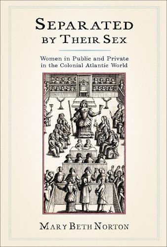 Бумажная книга «Separated by Their Sex: Women in Public and Private in the Colonial Atlantic World», автор Мэри Бет Нортон - фото №1