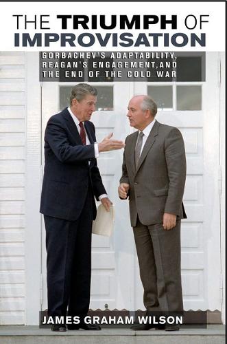 Бумажная книга «The Triumph of Improvisation: Gorbachev's Adaptability, Reagan's Engagement, and the End of the Cold War», автор Джеймс Грэм Уилсон - фото №1