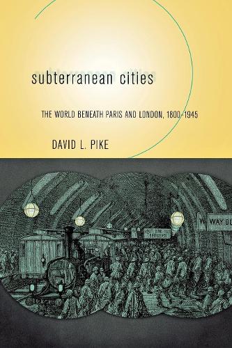 Бумажная книга «Subterranean Cities: The World beneath Paris and London, 1800–1945», автор Дэвид Л. Пайк - фото №1