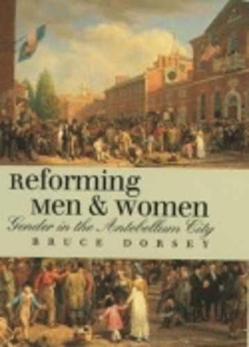 Бумажная книга «Reforming Men and Women: Gender in the Antebellum City», автор Брюс Дорси - фото №1