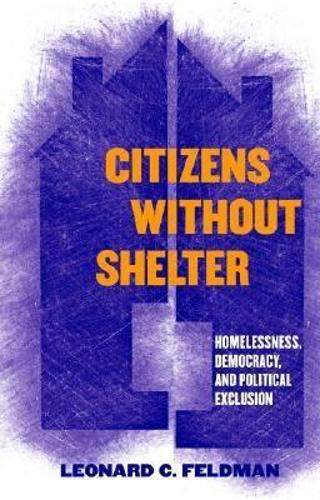Бумажная книга «Citizens without Shelter: Homelessness, Democracy, and Political Exclusion», автор Леонард К. Фельдман - фото №1
