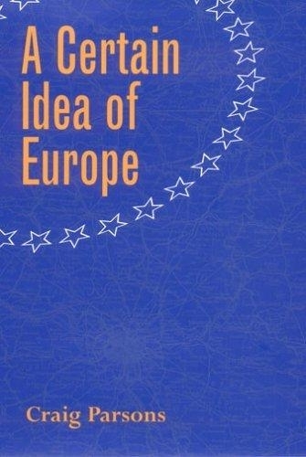 Бумажная книга «A Certain Idea of Europe», автор Крейг Парсонс - фото №1
