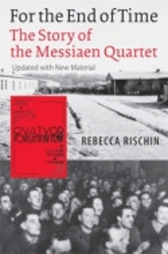 Бумажная книга «For the End of Time: The Story of the Messiaen Quartet», автор Ребекка Ришин - фото №1