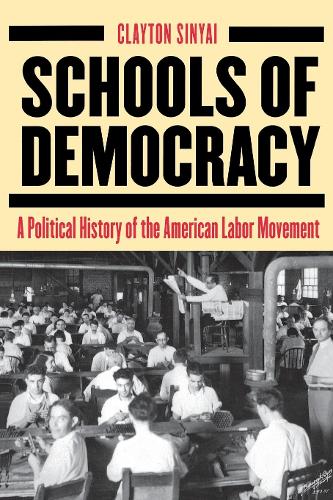 Бумажная книга «Schools of Democracy: A Political History of the American Labor Movement», автор Клейтон Синьяй - фото №1