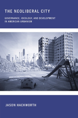 Бумажная книга «The Neoliberal City: Governance, Ideology, and Development in American Urbanism», автор Джейсон Хакворт - фото №1