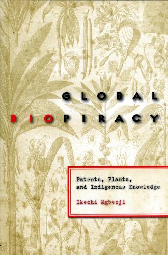 Бумажная книга «Global Biopiracy: Patents, Plants, and Indigenous Knowledge», автор Икечи Мгбеоджи - фото №1