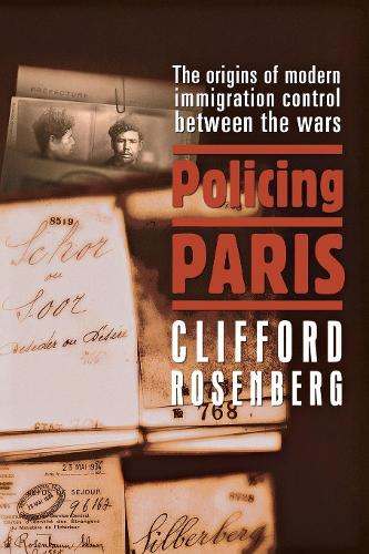 Паперова книга «Policing Paris: The Origins of Modern Immigration Control between the Wars», автор Кліффорд Д. Розенберг - фото №1