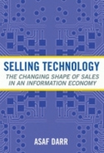 Паперова книга «Selling Technology: The Changing Shape of Sales in an Information Economy», автор Асаф Дарр - фото №1