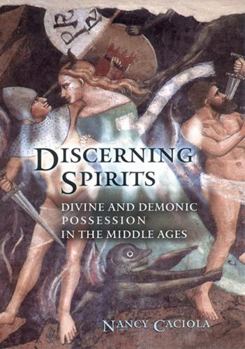 Бумажная книга «Discerning Spirits: Divine and Demonic Possession in the Middle Ages», автор Нэнси Мандевиль Касиола - фото №1