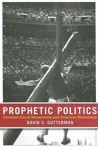 Бумажная книга «Prophetic Politics: Christian Social Movements and American Democracy», автор Дэвид С. Гаттерман - фото №1