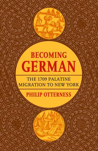 Бумажная книга «Becoming German: The 1709 Palatine Migration to New York», автор Филип Л. Оттернесс - фото №1