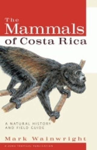 Бумажная книга «The Mammals of Costa Rica: A Natural History and Field Guide», автор Марк Уэйнрайт - фото №1