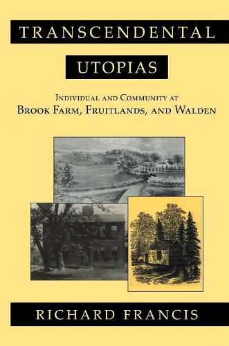 Паперова книга «Transcendental Utopias: Individual and Community at Brook Farm, Fruitlands, and Walden», автор Річард Френсіс - фото №1
