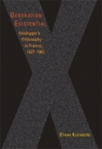 Паперова книга «Generation Existential: Heidegger's Philosophy in France, 1927–1961», автор Ітан Кляйнберг - фото №1