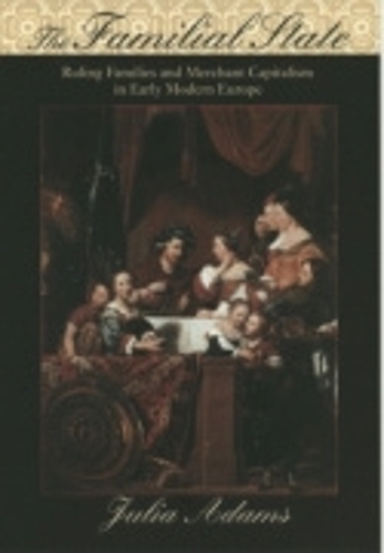 Бумажная книга «The Familial State: Ruling Families and Merchant Capitalism in Early Modern Europe», автор Джулия Адамс - фото №1